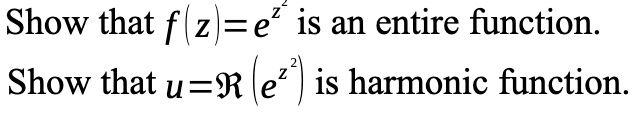 show that fze is an entire function show that uj ej is harmonic function 70247