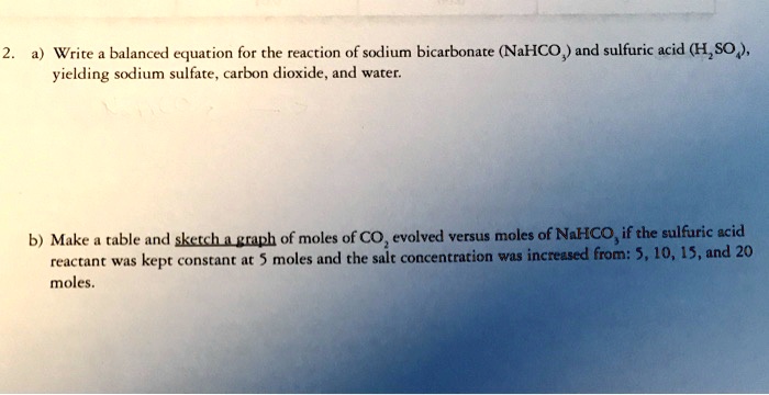 Solved Write Balanced Equation For The Reaction Of Sodium Bicarbonate Nahco3 And Sulfuric