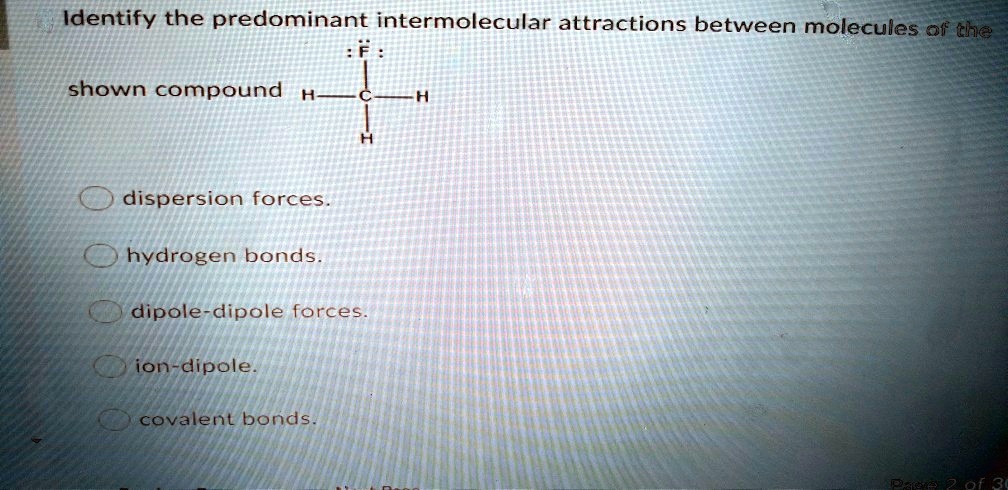 Solved Identify The Predominant Intermolecular Attractions Between Molecules Of The Shown 4030