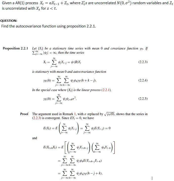 Solved Given Ar 1 Process X Axt 1 Zt Where Z S Are Uncorrelated N 0 02 Random Variables And Zt Is Uncorrelated With Xs For T Question Find The Autocovariance Function Using Proposition 2 2 1 Proposition