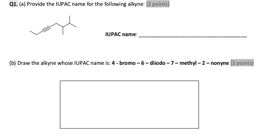 SOLVED: Q1. (a) Provide the IUPAC name for the following alkyne: 2
