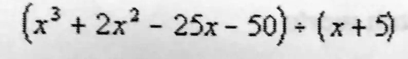 x^3 + 2x^2 - 25x - 50 x + 5