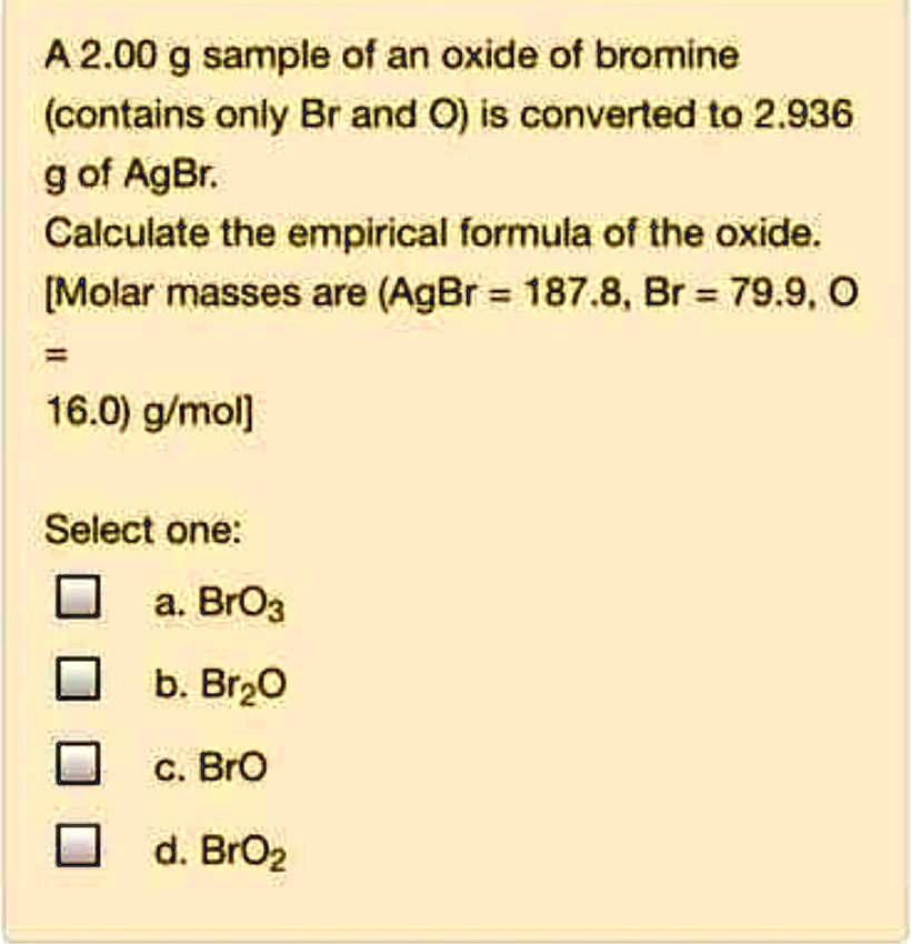 SOLVEDA 2.00 g sample of an oxide of bromine (contains only Br and 0