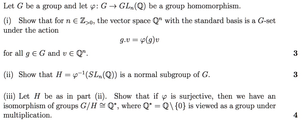 Solved Let G Be Group And Let P G Gln Q Be Group Homomorphism Show That For N A Z 0 The Vector Space With The Standard Basis Is G Set Under The Action