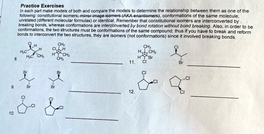 practice exercises in each part make models of both and compare the models to determine the relationship between them as one of the following constitutional isomers mirrer image isomers aka  59252