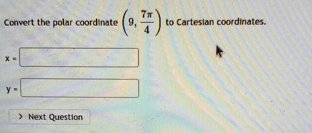 Solved Convert The Polar Coordinate To Cartesian Coordinates X Y Next Question