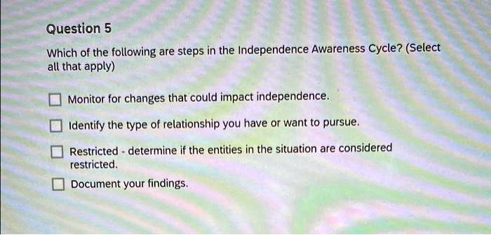 Question 5 Which Of The Following Are Steps In The Independence ...