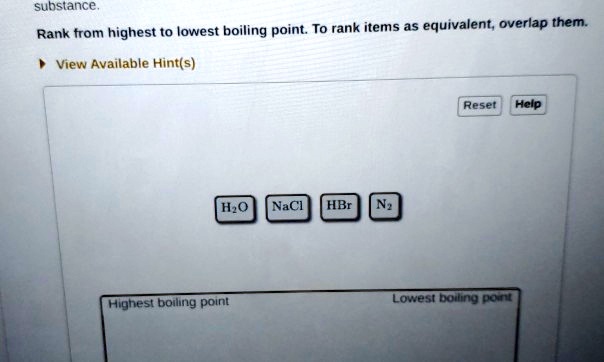 Solved Substance Rank From Highest To Lowest Boiling Point H2o Nacl Hbr