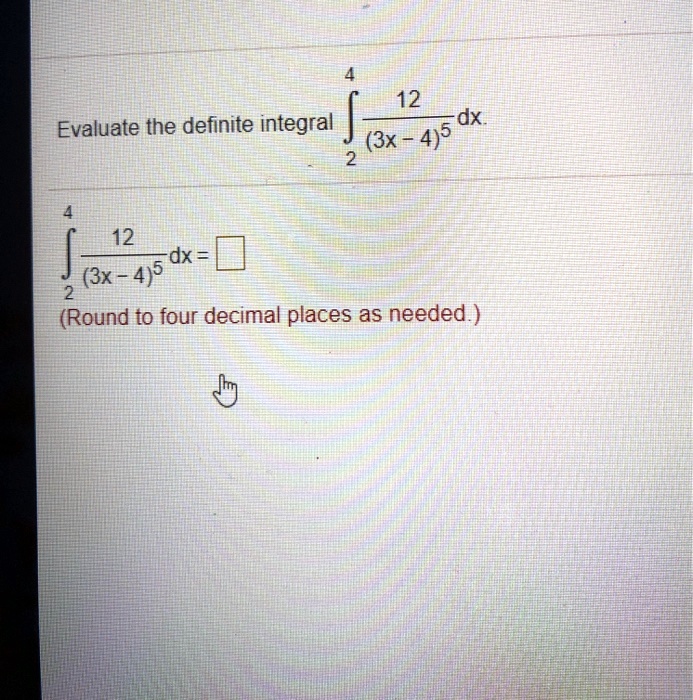 Video Solution 12 Evaluate The Definite Integral Dx 3x 4 5 12 1 Dx 3x 4 5 Round To