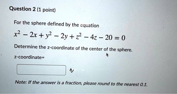 Solved Question 2 1 Point For The Sphere Defined By The Equation X2 2xy2 2y2 4z 20 0 2945