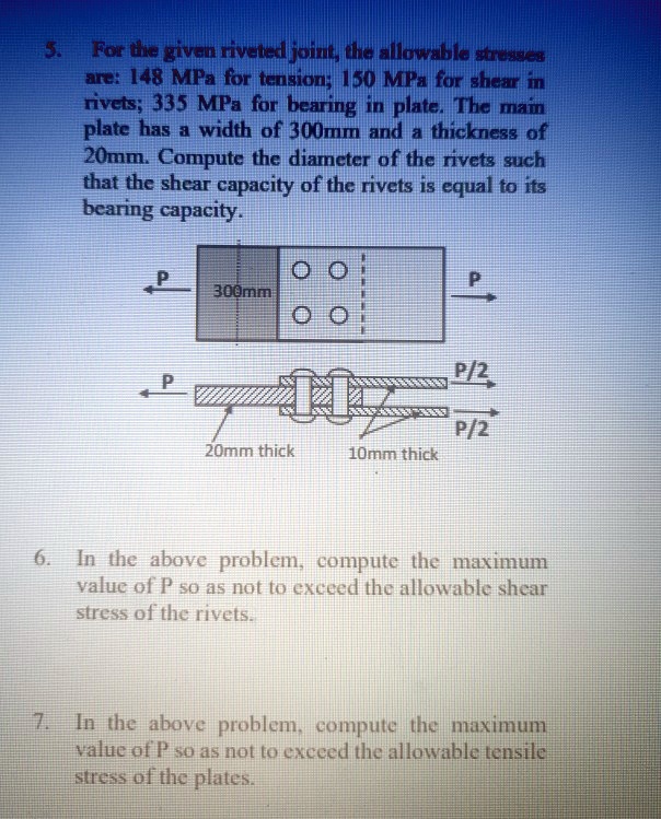 SOLVED 5. For the given riveted joint, the allowable stresses are 148