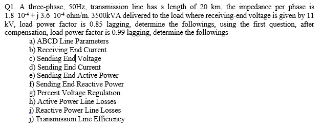 SOLVED: A three-phase, 50 Hz transmission line has a length of 20 km ...