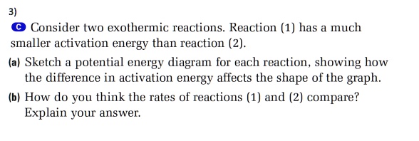 SOLVED: Consider two exothermic reactions Reaction (17 has much smaller ...