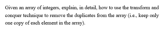 SOLVED: Given an array of integers, explain,in detail,how to use the ...