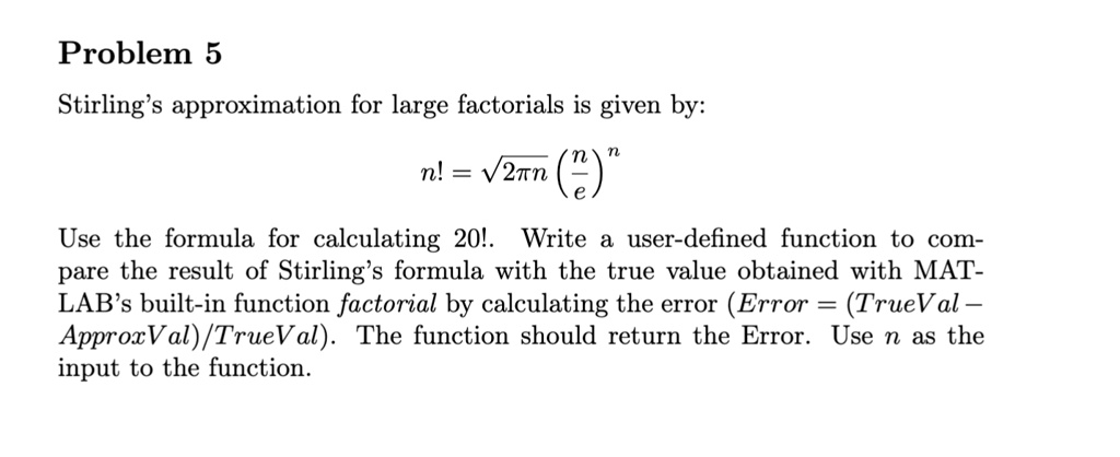 SOLVED: Texts: USE MATLAB FOR THIS!!!! Problem 5 Stirling's ...