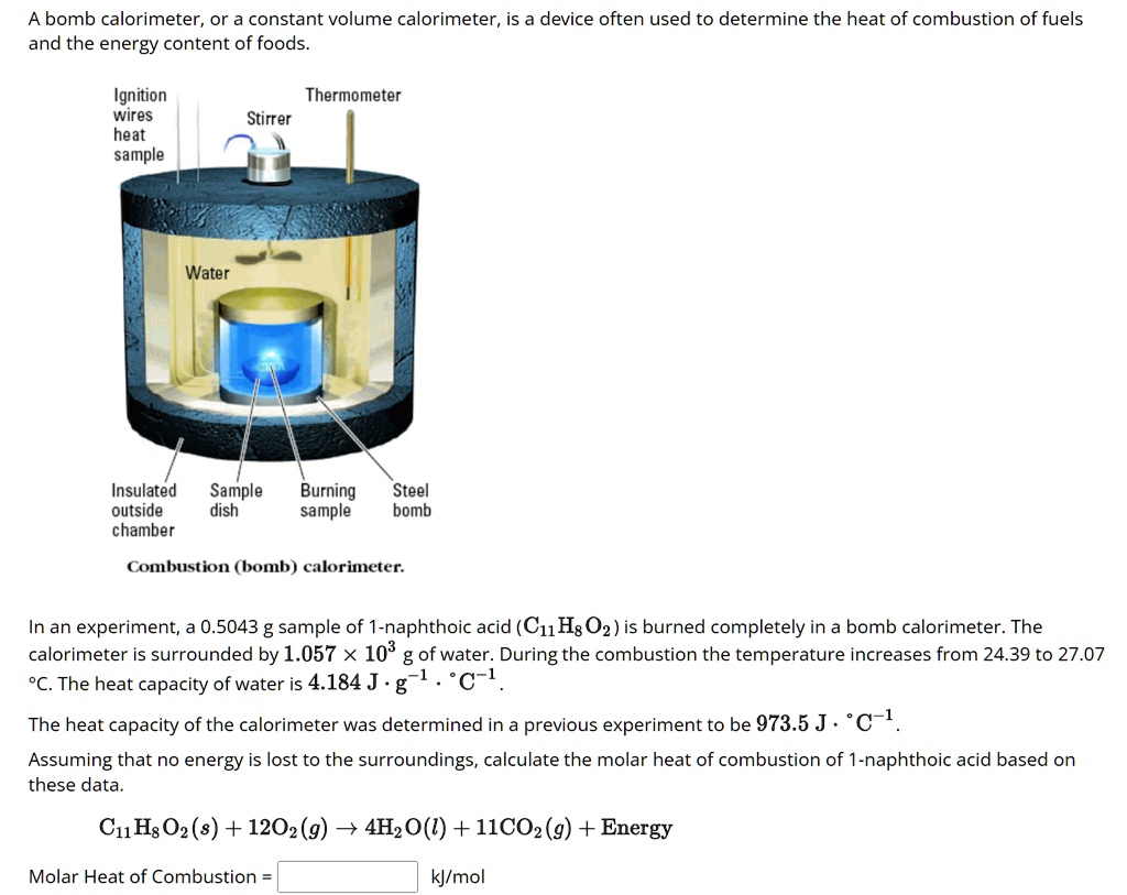 SOLVED A bomb calorimeter,or a constant volume calorimeter,is a device
