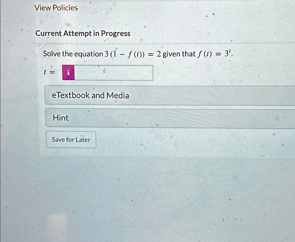 Solve the equation 3 (1 - f (t)) = 2 given that f (t) = 3^t.