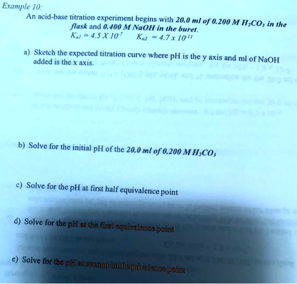 Titration Question Example Example 10: An acid-base titration experiment begins with 20.0 mL of 0. ...