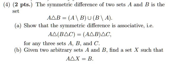 SOLVED: 2 Pts. The Symmetric Difference Of Two Sets A And B Is The Set ...