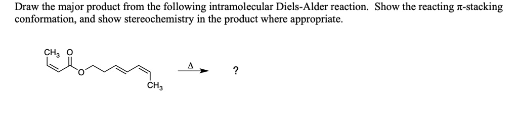 Solved Draw The Major Product From The Following Intramolecular Diels Alder Reaction Show The 0701