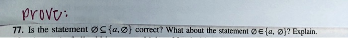 77. Is the statement ∅⊆{a, ∅} correct? What about the statement ∅∈{a, ∅}? Explain.