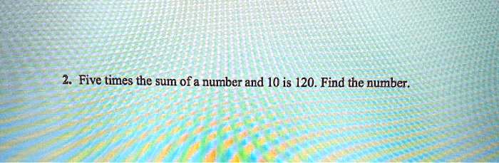 Five times the sum of a number and 10 is 120. Find the number.