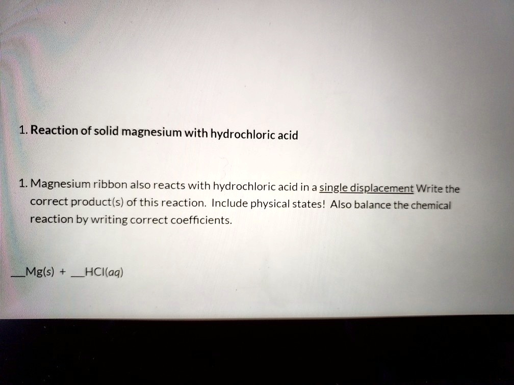 SOLVED 1. Reaction of solid magnesium with hydrochloric acid 1