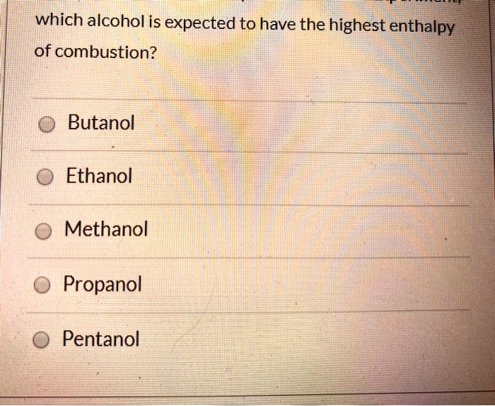 SOLVED which alcohol is expected to have the highest enthalpy of