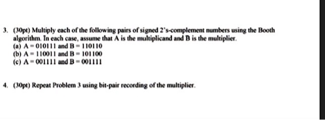SOLVED: Multiply each of the following pairs of signed 2's-complement ...