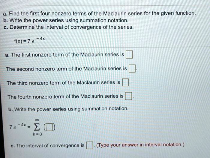 SOLVED: Find The First Four Nonzero Terms Of The Maclaurin Series For ...