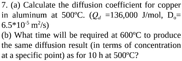 7 a calculate the diffusion coefficient for copper in aluminum at 500c ...