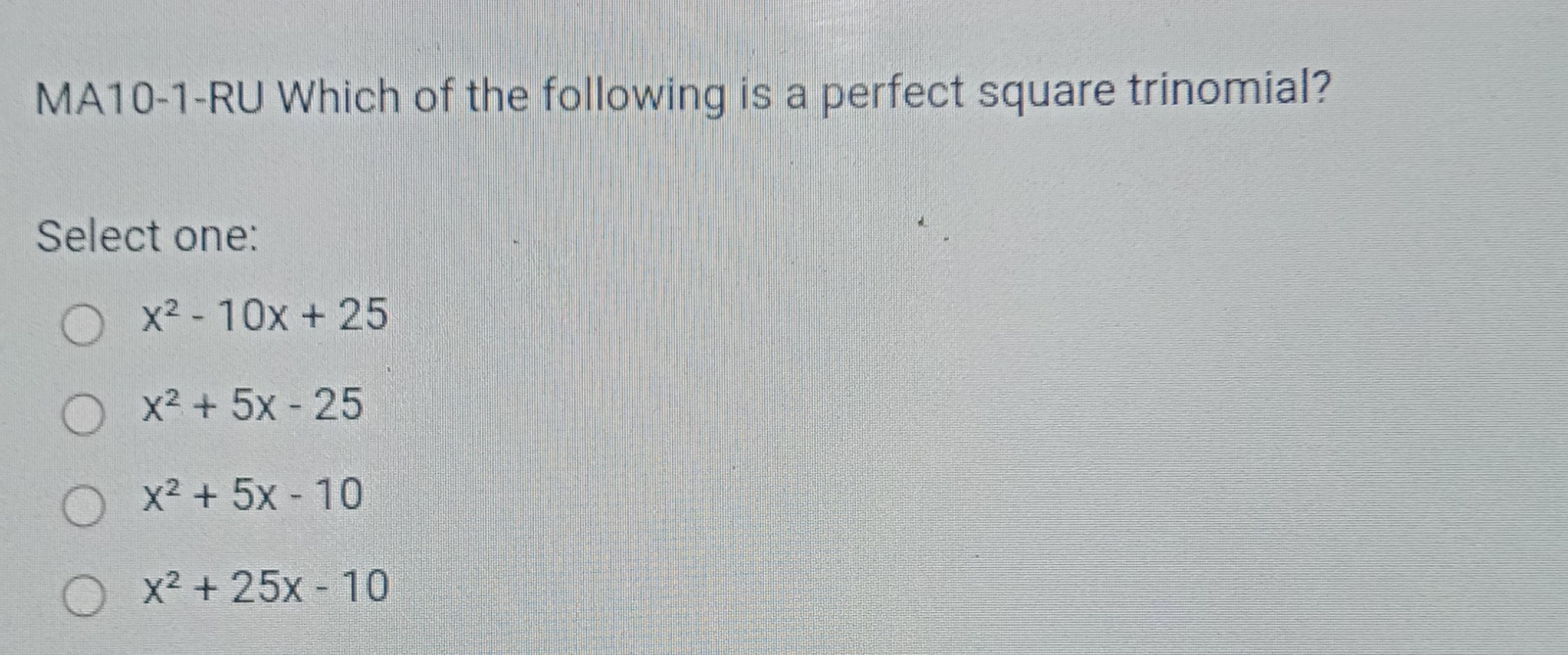 solved-ma10-1-ru-which-of-the-following-is-a-perfect-square-trinomial-select-one-x-2-10-x-25