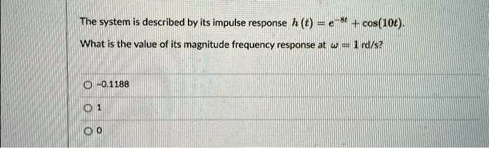 The system is described by its impulse response htcos10t What is the ...