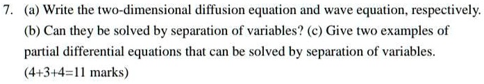 7. (a) Write the two-dimensional diffusion equation and wave equation ...