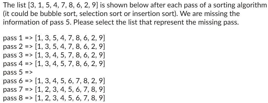 the list 315478629 is shown below after each pass of a sorting ...