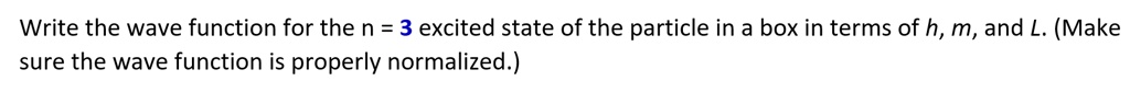 SOLVED: Write the wave function for the n = 3 excited state of the ...
