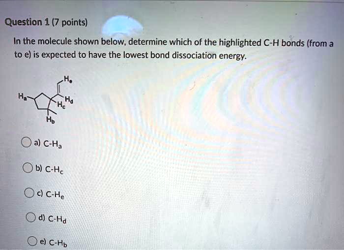 Question 1 7 Points In The Molecule Shown Below Determine Which Of The Highlighted C H Bonds 8214