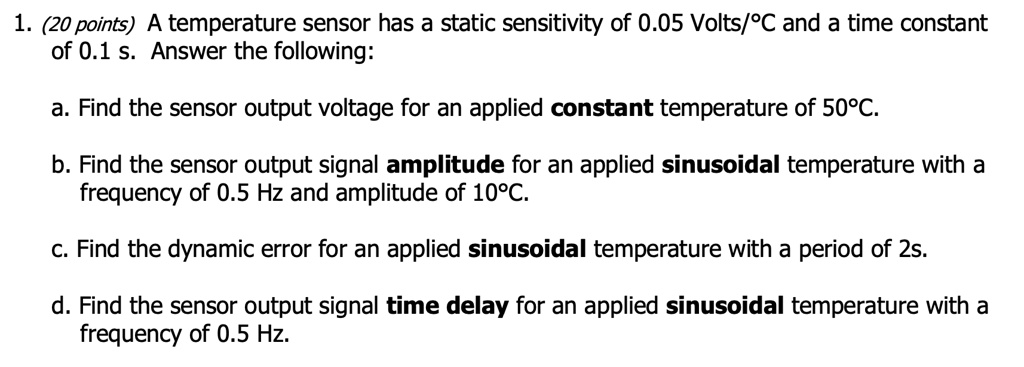 A temperature sensor has a static sensitivity of 0.05 Volts/Â°C and a ...