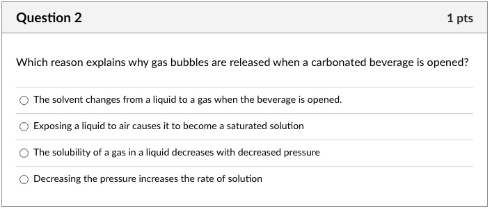 Question 2 1 Pts Which Reason Explains Why Gas Bubbles Are Released