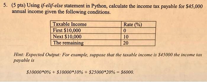 5 pts using if elif else statement in python calculate the income tax ...