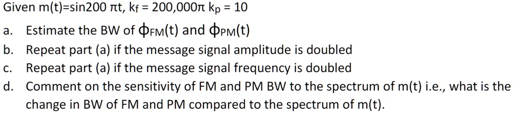 SOLVED: Given M(t) = Sin(200t), Kf = 200,000t, Kp = 10. A. Estimate The ...