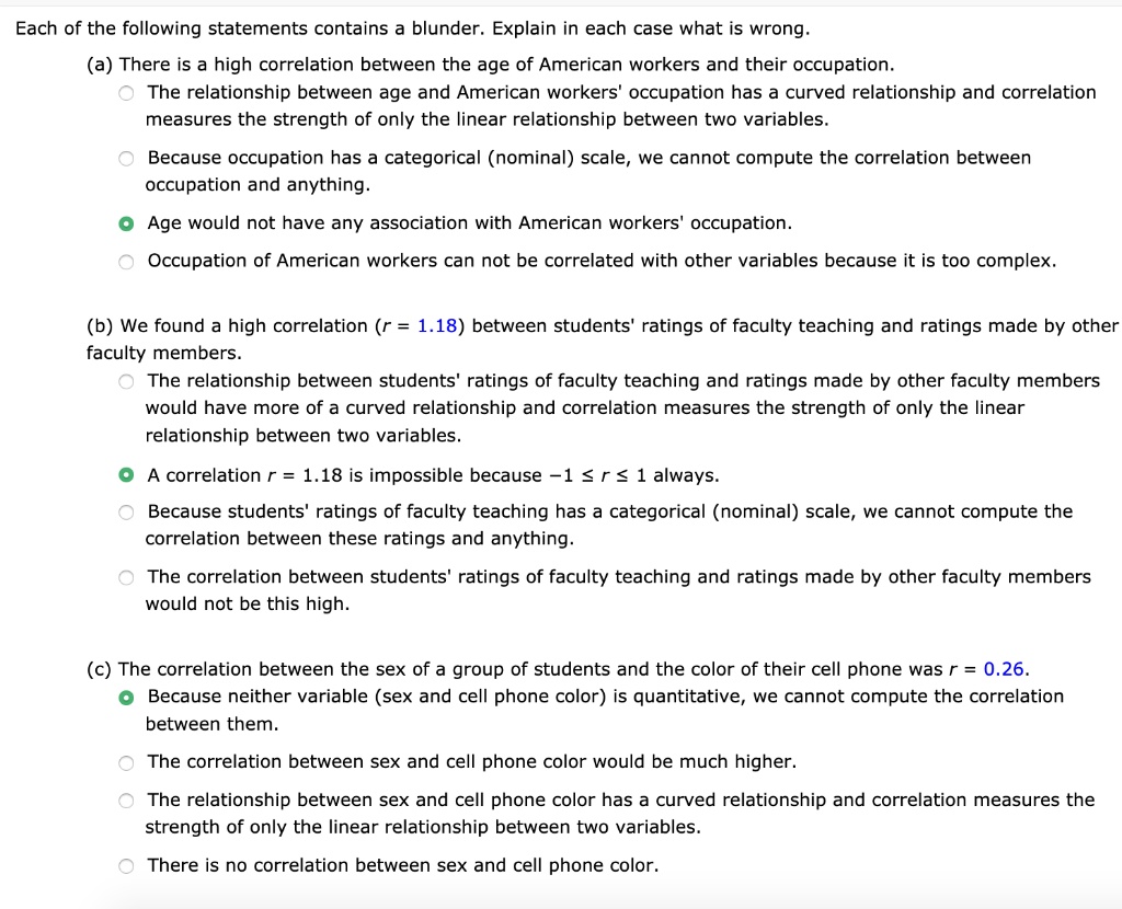 SOLVED: Each of the following statements contains a blunder Explain in each  case what is wrong: (a) There is a high correlation between the age of  American workers and their occupation. The