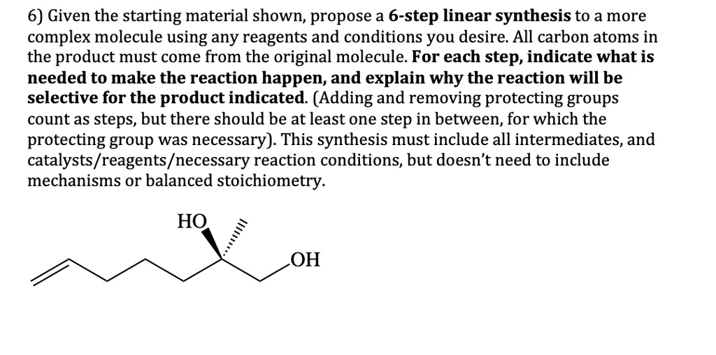 SOLVED: Given the starting material shown, propose a 6-step linear ...