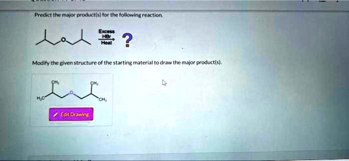 SOLVED: Predict the major product(s) for the following reaction Modify ...
