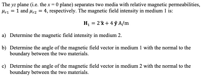 SOLVED: The yz plane (i.e. the x = 0 plane) separates two media with ...