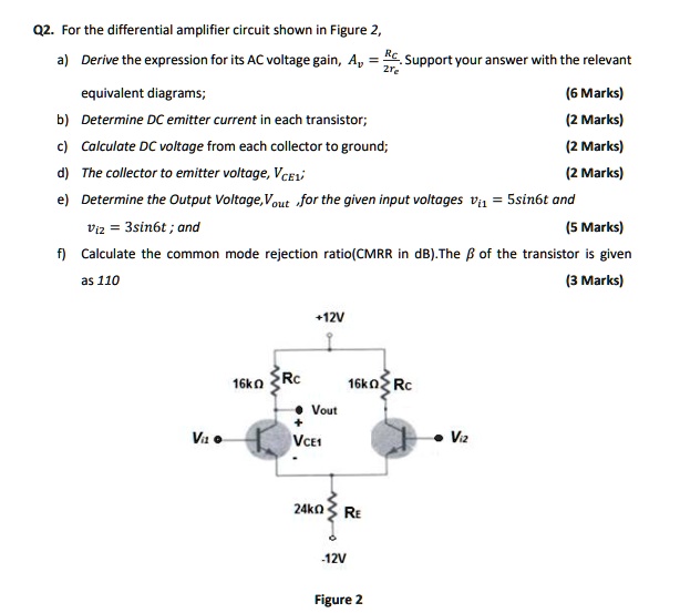 SOLVED Q2. For the differential amplifier circuit shown in Figure 2, a