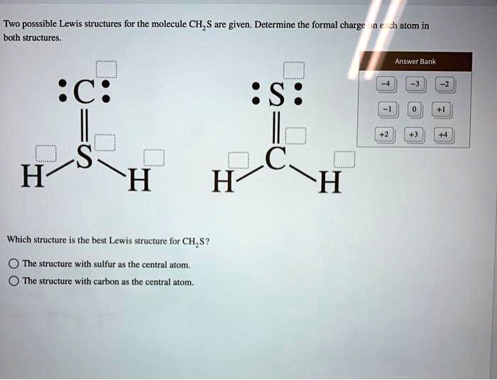 Two possible Lewis structures for the molecule CH2S are given ...