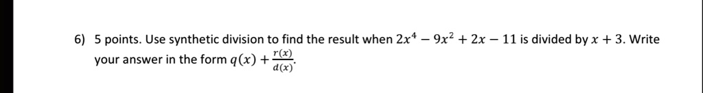 5 points use synthetic division to find the result when 2xt 9x2 2x 11 is divided by x 3 write your answer in the form qx dx 38523