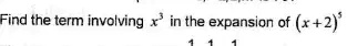Find the term involving x^3 in the expansion of (x+2)^5