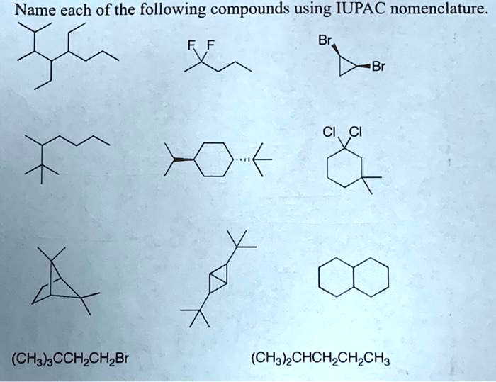 SOLVED: Name each of the following compounds using IUPAC nomenclature ...